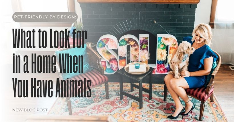 Pet-Friendly by Design: What to Look for in a Home When You Have Animals
